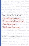 Grundlinien einer Erkenntnistheorie der Goetheschen Weltanschauung mit besonderer Rücksicht auf Schiller - Rudolf Steiner - 9783727462900