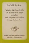 Geistige Wirkenskräfte im Zusammenleben von alter und junger Generation - Rudolf Steiner - 9783727467509