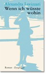 Wenn ich wüsste wohin - Alexandra Lavizzari - 9783729620056
