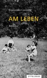 Am Leben - Franziska Greising - 9783729620940
