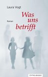 Was uns betrifft - Laura Vogt - 9783729623002