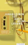 Jungbleiben ist auch keine Lösung - Peter Schneider ; Andrea Schafroth - 9783729623286