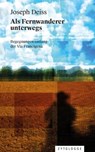 Als Fernwanderer unterwegs - Joseph Deiss - 9783729623903