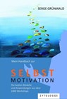 Mein Handbuch zur Selbstmotivation - Serge Grünwald - 9783729624085