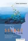 Mein Handbuch zur Selbstmotivation - Serge Grünwald - 9783729651371