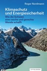 Klimaschutz und Energiesicherheit - Roger Nordmann - 9783729651401