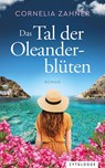 Das Tal der Oleanderblüten - Cornelia Zahner - 9783729651845