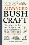 Advanced Bushcraft - Überleben in der Wildnis - Dave Canterbury - 9783730605042