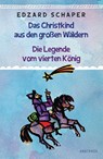 Die Legende vom vierten König / Das Christkind aus den großen Wäldern - Edzard Schaper - 9783730605394