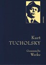 Kurt Tucholsky - Gesammelte Werke - Kurt Tucholsky - 9783730605981