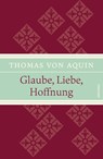 Glaube, Liebe, Hoffnung - Thomas von Aquin - 9783730608111