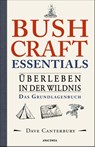 Bushcraft Essentials. Überleben in der Wildnis. Das Grundlagenbuch - Dave Canterbury - 9783730613665