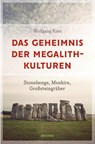 Das Geheimnis der Megalithkulturen. Stonehenge, Menhire, Großsteingräber - Wolfgang Korn - 9783730613672