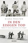 In den eisigen Tod. Robert F. Scotts Expedition zum Südpol - Diana Preston - 9783730614624