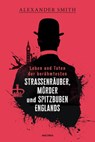 Leben und Taten der berühmtesten Straßenräuber, Mörder und Spitzbuben Englands - Alexander Smith - 9783730615287