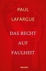 Das Recht auf Faulheit und Die Religion des Kapitals - Paul Lafargue - 9783730690888