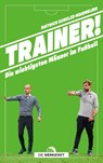 Trainer! - Dietrich Schulze-Marmeling - 9783730705209