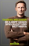 Im Kampf gegen Spielsucht und Wettmafia - Thomas Melchior - 9783730708118