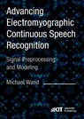 Advancing Electromyographic Continuous Speech Recognition: Signal Preprocessing and Modeling - Michael Wand - 9783731502111