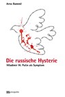 Die russische Hysterie - Arno Bammé - 9783731615392