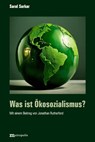Was ist Öko-Sozialismus? - Saral Sarkal ; Jonathan Rutherford - 9783731615699