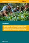 Narrative der sozial-ökologischen Transformation der Wirtschaft am Beispiel der Ernährungswirtschaft - Hannah Heller - 9783731615729