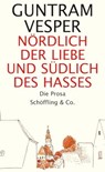 Nördlich der Liebe und südlich des Hasses - Guntram Vesper ; Helmut Böttiger - 9783731761211