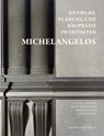 Entwurf, Planung und Baupraxis im Zeitalter Michelangelos - Alexander von Kienlin ; Gunnar Schulz-Lehnfeld ; Hermann Schlimme - 9783731909255