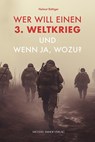 Wer will einen 3. Weltkrieg und wenn ja, wozu? - Helmut Böttiger - 9783731915447