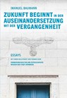 Zukunft beginnt in der Auseinandersetzung mit der Vergangenheit - Imanuel Baumann - 9783731915805