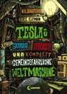 Teslas grandios verrückte und komplett gemeingefährliche Weltmaschine (Band 3) - Eric Elfman ; Neal Shusterman - 9783732006137