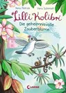 Lilli Kolibri (Band 1) - Die geheimnisvolle Zauberblume - Nina Petrick - 9783732011964