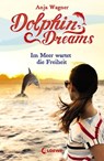 Dolphin Dreams - Im Meer wartet die Freiheit (Band 4) - Anja Wagner - 9783732013098