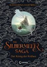 Die Silbermeer-Saga (Band 1) - Der König der Krähen - Katharina Hartwell - 9783732014224