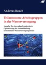 Teilautonome Arbeitsgruppen in der Wasserversorgung - Andreas Rauch - 9783732295425