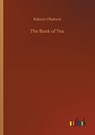 The Book of Tea - Kakuzo Okakura - 9783732681716