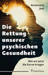 Die Rettung unserer psychischen Gesundheit - Annemarie Jost - 9783732908530