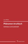 Phänomen Arschloch - Lutz Meier - 9783732911387