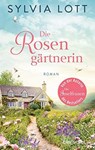 Die Rosengärtnerin - Sylvia Lott - 9783734106323