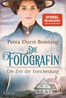 Die Fotografin - Die Zeit der Entscheidung - Petra Durst-Benning - 9783734106583