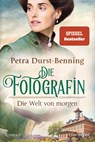 Die Fotografin - Die Welt von morgen - Petra Durst-Benning - 9783734106590