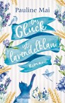 Das Glück ist lavendelblau - Pauline Mai - 9783734107900