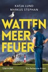 Wattenmeerfeuer - Katja Lund ; Markus Stephan - 9783734109300