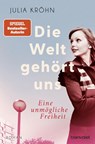 Die Welt gehört uns - Eine unmögliche Freiheit - Julia Kröhn - 9783734110993