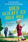 Dich schaff ich auch noch - Angelika Schwarzhuber - 9783734113185