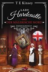 Lady Hardcastle und der malerische Mord - T E Kinsey - 9783734114960