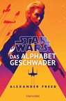 Star Wars(TM) - Das Alphabet-Geschwader - Alexander Freed - 9783734162381
