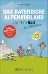 Das Bayerische Alpenvorland mit dem Rad entdecken - Bernhard Irlinger - 9783734306969