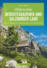Hüttenziele Berchtesgadener und Salzburger Land - Mark Zahel - 9783734314834