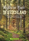 Mystische Pfade Deutschland - Antje Bayer ; Tassilo Wengel ; Herwig Slezak ; Michael Kleemann - 9783734316616